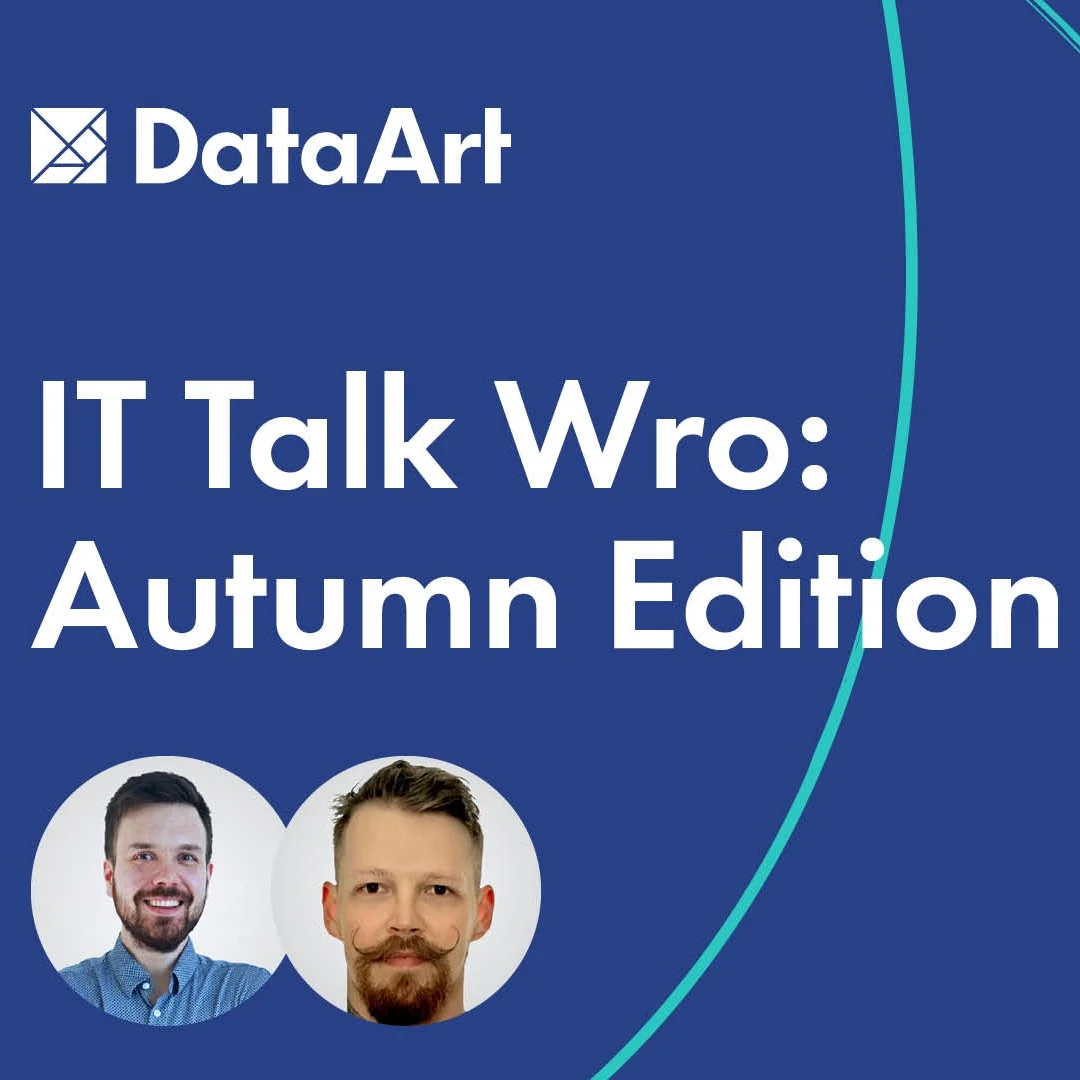 Na granatowym tle białe napisy: u góry po lewej stronie "DataArt", na środku, niżej, większą czcionką "IT Talk Wro: Autumn Edition". U dołu wycięte w dwa okręgi dwa zdjęcia, każde przedstawiające mężczyznę z zarostem na twarzy