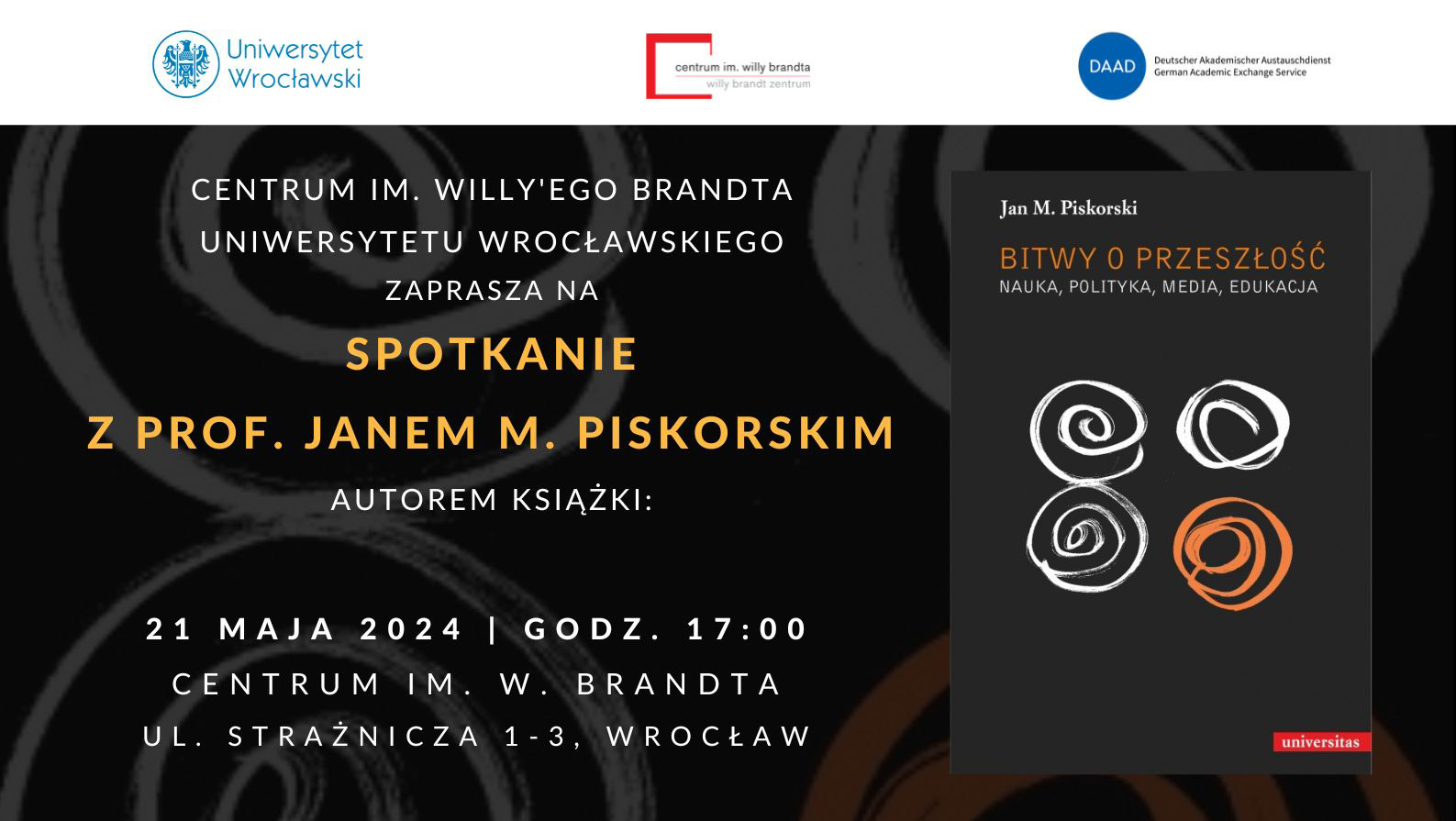 Plakat z grafiką i tekstem, na czarnym tle napis: Centrum im. Willy’ego Brandta Uniwersytetu Wrocławskiego zaprasza na spotkanie z prof. Janem M. Piskorskim autorem książki