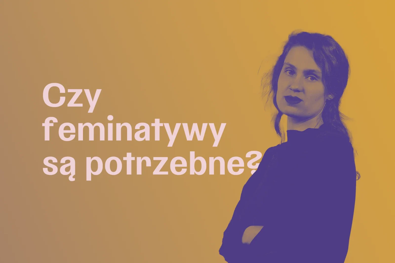 Kobieta w średnim wieku, widoczna do pasa, w tle napis: "Czy feminatywy są potrzebne?"