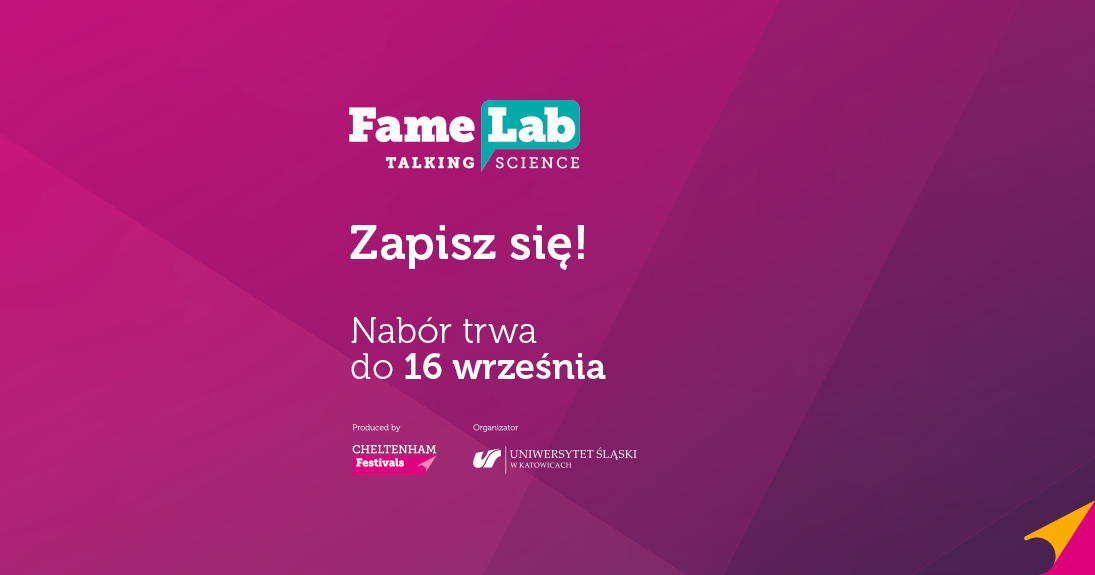 Obrazek przedstawia logotyp "FameLab Talking Science" na fioletowym tle. Pod spodem znajdują się napisy "Zapisz się!" oraz "Nabór trwa do 16 września". Na dole znajduje się logo Uniwersytetu Śląskiego w Katowicach, organizatora wydarzenia, oraz logo Cheltenham Festivals, producenta wydarzenia.