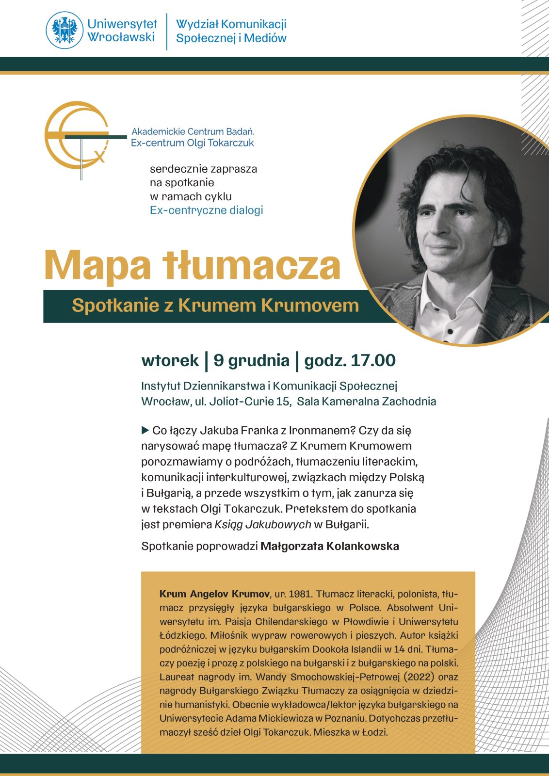 Plakat wydarzenia Uniwersytetu Wrocławskiego pt. „Mapa tłumacza – Spotkanie z Krumem Krumovem”. Po prawej czarno-białe zdjęcie mężczyzny. Wydarzenie odbędzie się 9 grudnia o godz. 17.00 w Instytucie Dziennikarstwa i Komunikacji Społecznej we Wrocławiu. Informacje na plakacie obejmują opis tematyki spotkania dotyczącej tłumaczenia, podróży i twórczości Olgi Tokarczuk oraz krótką biografię Krumova.