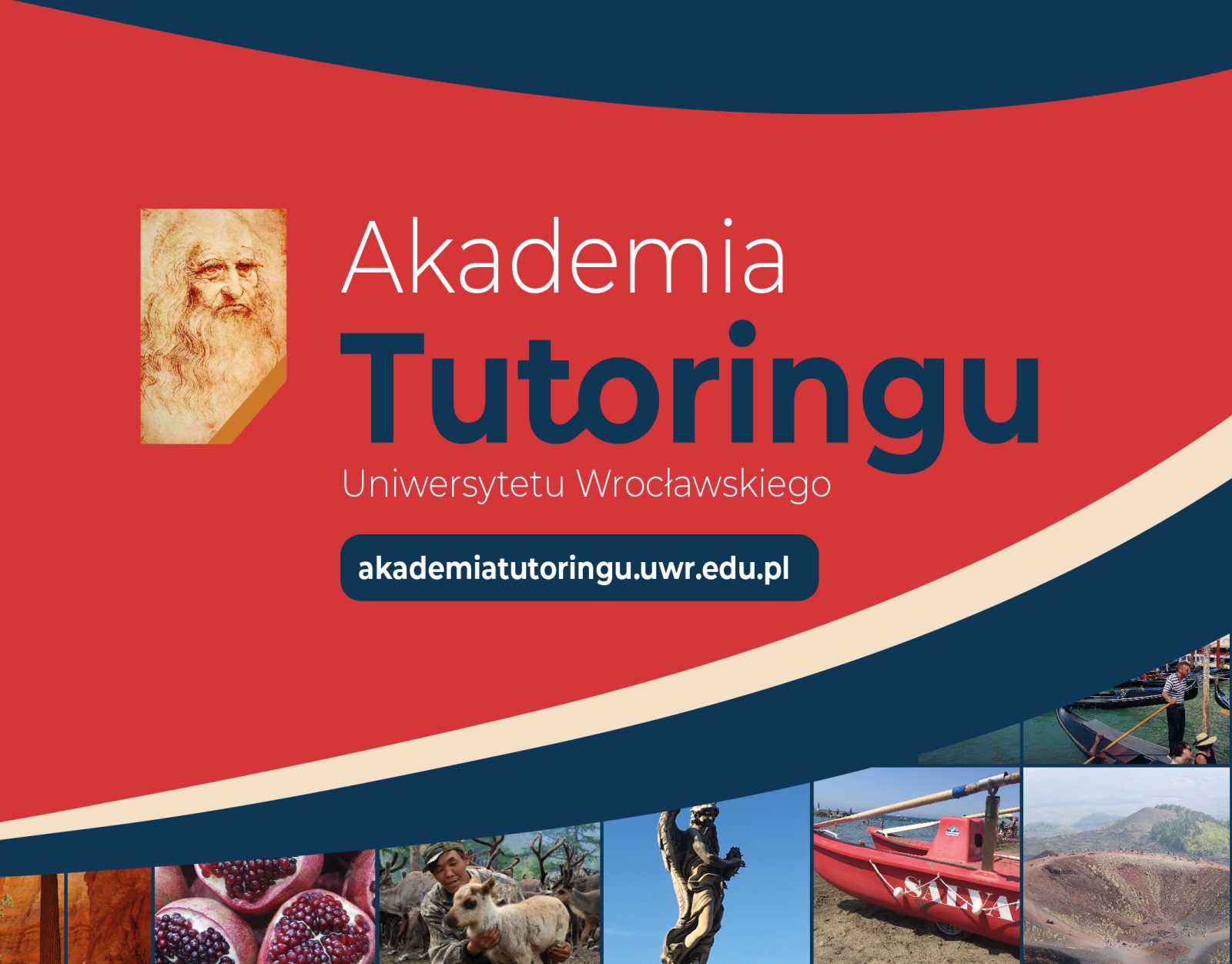 Grafika promocyjna Akademii Tutoringu Uniwersytetu Wrocławskiego. Tło składa się z szerokich, zakrzywionych pasów w kolorach czerwonym, granatowym i kremowym. Po lewej stronie umieszczono ilustrację przedstawiającą fragment rysunku o charakterze artystycznym w ramie. W centralnej części znajduje się duży napis „Akademia Tutoringu” oraz mniejszy „Uniwersytetu Wrocławskiego”. Pod nimi widoczny jest adres strony internetowej akademiatutoringu.uww.edu.pl w granatowym polu. W dolnej części grafiki znajduje się pasek złożony z małych zdjęć przedstawiających różne sceny: owoce, zwierzęta, krajobrazy, rzeźby oraz ujęcia terenowe.