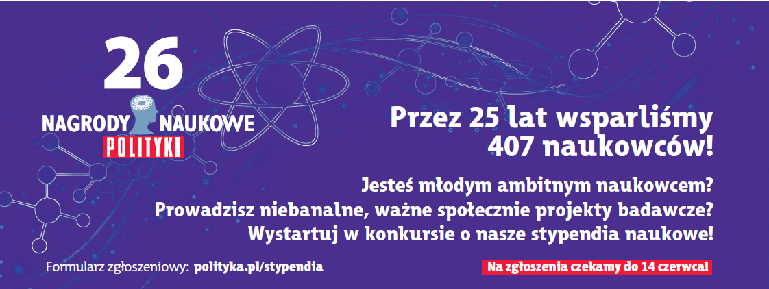 Pozioma grafika informacyjna na fioletowym tle z motywami schematów atomów i cząsteczek. Po lewej stronie znajduje się duży biały numer 26 oraz napis Nagrody Naukowe Polityki z czerwonym akcentem pod słowem „Polityki”.
Po prawej stronie umieszczono biały tekst: Przez 25 lat wsparliśmy 407 naukowców!. Poniżej znajduje się informacja zachęcająca do udziału w konkursie: Jesteś młodym ambitnym naukowcem? Prowadzisz niebanalne, ważne społecznie projekty badawcze? Wystartuj w konkursie o nasze stypendia naukowe!.
W dolnej części grafiki widnieje adres strony internetowej: Formularz zgłoszeniowy: polityka.pl/stypendia. Po prawej stronie, na czerwonym pasku, znajduje się informacja: Na zgłoszenia czekamy do 14 czerwca!.